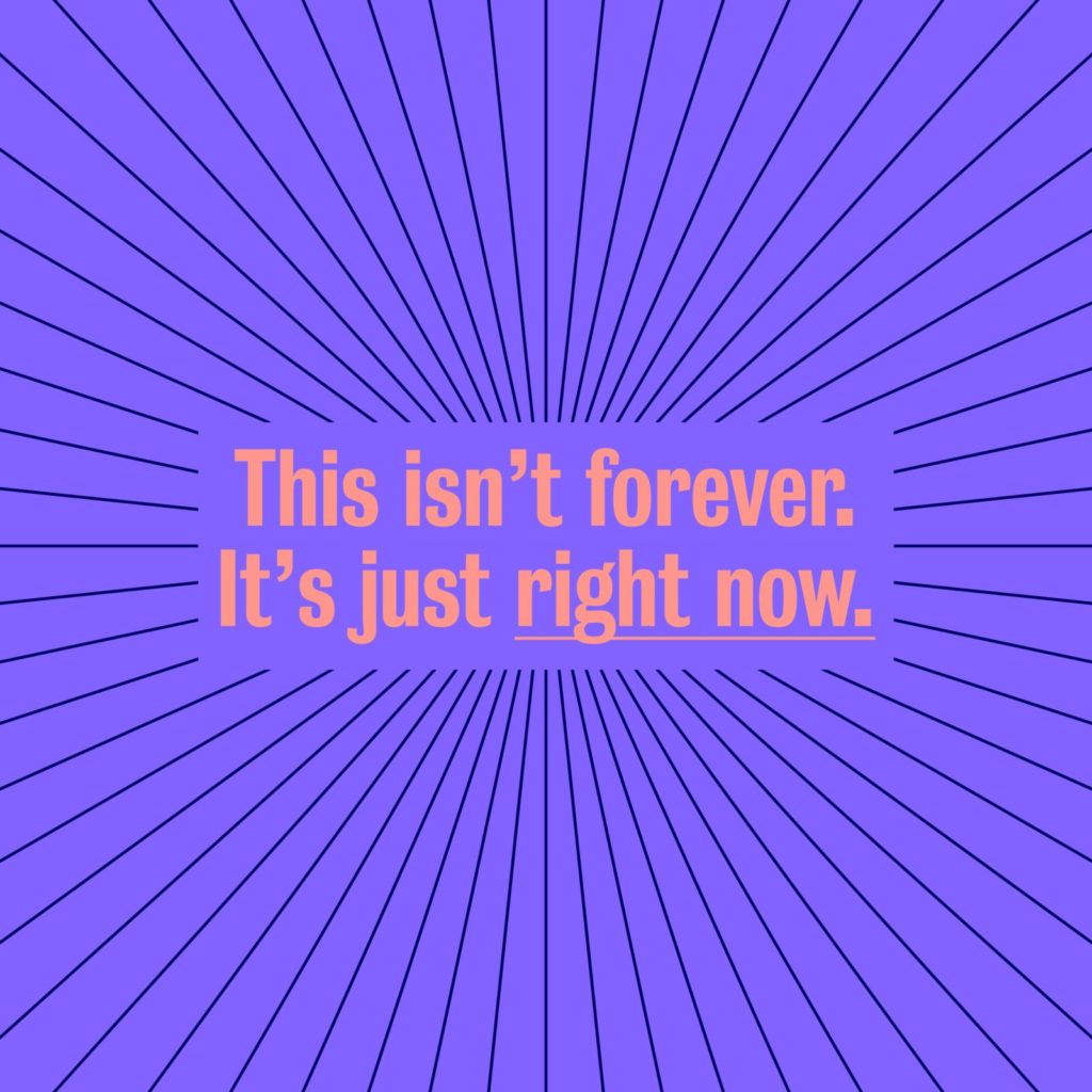 Heads Up: This Isn't Forever. Our "positive propaganda" is meant to foster a sense of hopefulness in times of uncertainty. This isn't blind optimism; we want people to feel less alone and to recognize that we will come out on the other side of these immense challenges. The future is still bright. Image created by Heads Up (Madwell). Submitted for United Nations Global Call Out To Creatives - help stop the spread of COVID-19.
