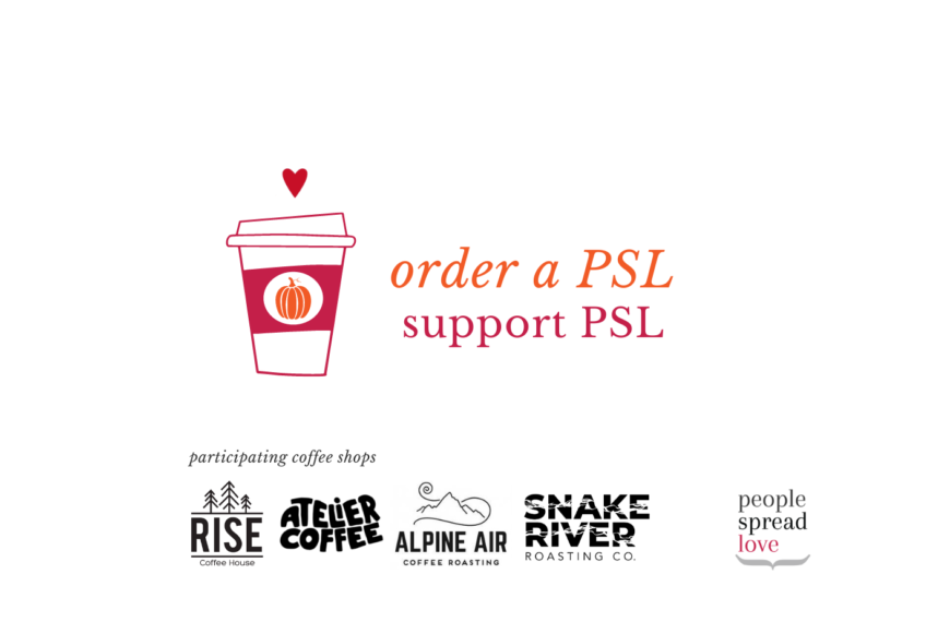 Order a Pumpkin Spice Latte (PSL), Support People Spread Love