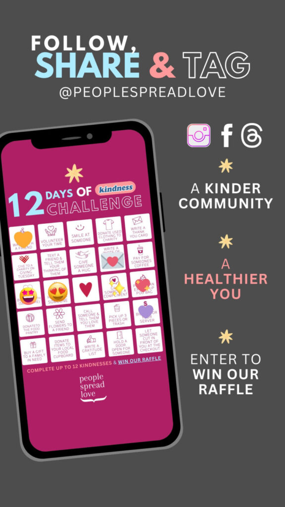 Follow, Share and Tag @peoplespreadlove to enter to win the 12 Days of Kindness Challenge